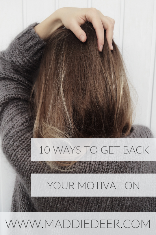 10 Ways to Get Back Your Motivation - Maddie Deer
